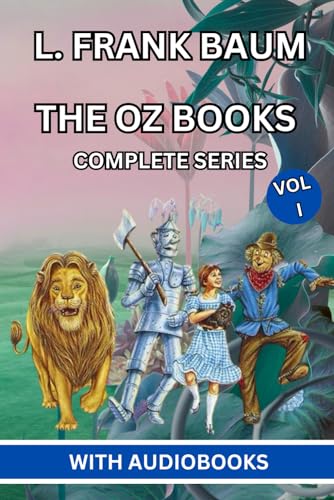 The Oz Books - Complete Series (VOL I): The Wonderful Wizard of Oz, The Marvelous Land of Oz, Ozma of Oz, Dorothy and the Wizard of Oz, The Road to Oz, The Emerald City of Oz, The Patchwork Girl of Oz von Independently published